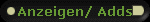 Anzeigen/ Adds